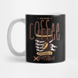 With Enough Coffee, Everything is Possible Mug